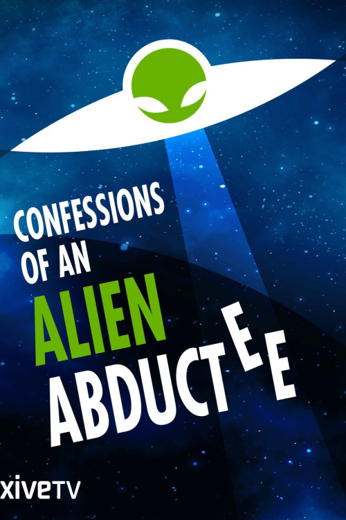 Confessions of an Alien Abductee (2013) poster