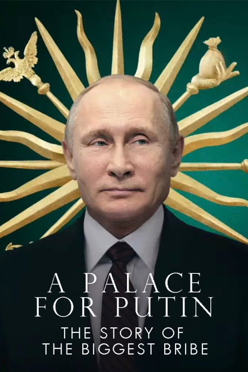Dvorets dlya Putina. Istoriya samoy bolshoy vzyatki (2021) poster