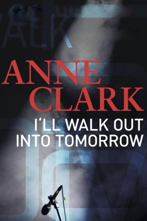 Anne Clark: I'll Walk out into Tomorrow (2017) poster