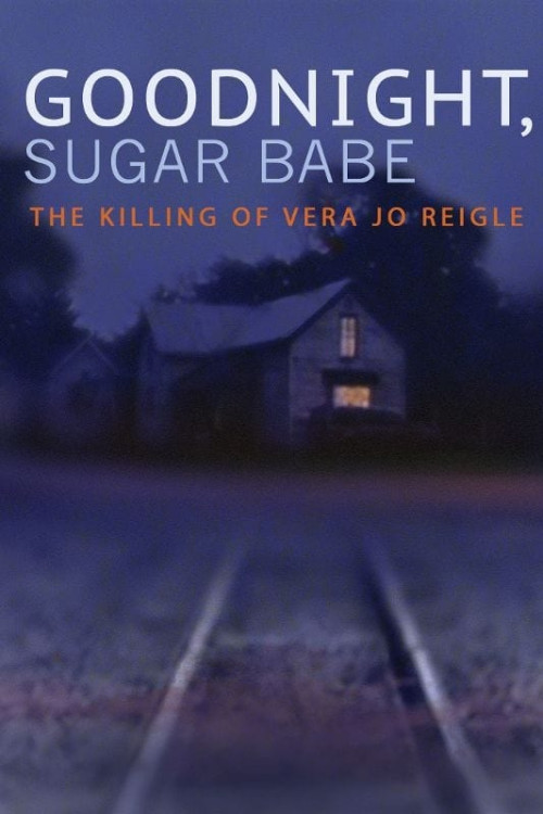 Goodnight, Sugar Babe: The Killing of Vera Jo Reigle (2020) poster