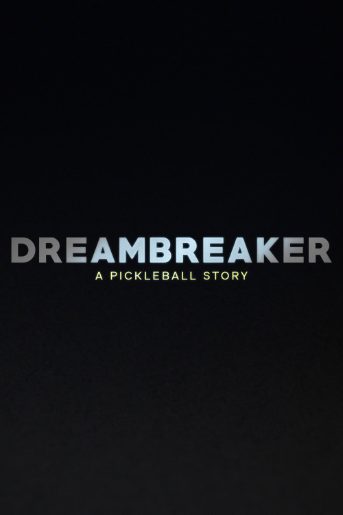 Dreambreaker: A Pickleball Story (2024) poster