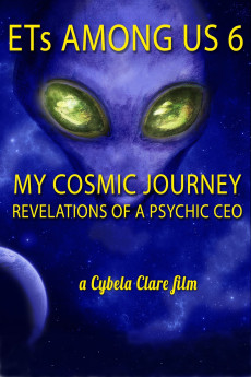 ETs Among Us 6: My Cosmic Journey - Revelations of a Psychic CEO (2020) poster