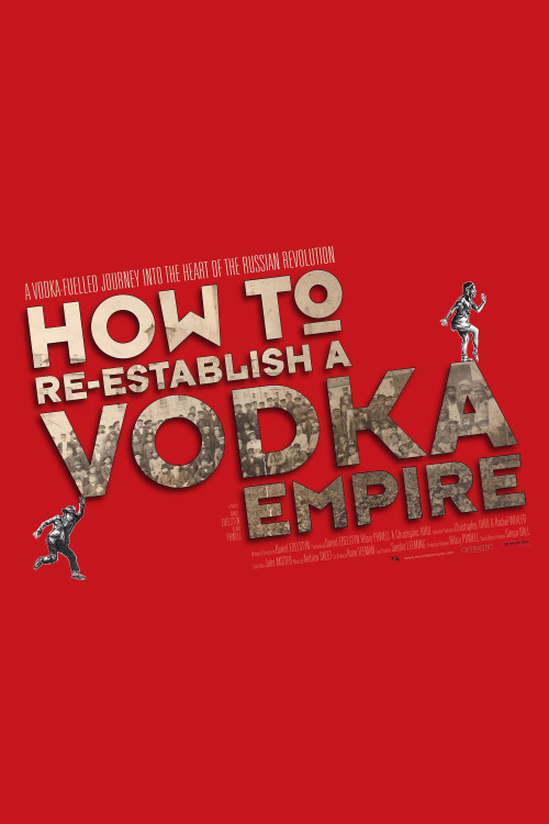 How to Re-Establish a Vodka Empire (2012) poster