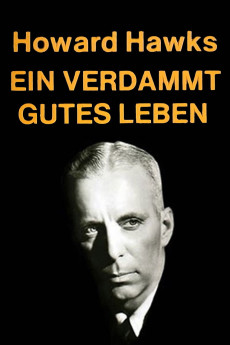 Ein verdammt gutes Leben - Howard Hawks - 19 Kapitel aus den Erinnerungen eines Geschichtenerzählers (1978) poster