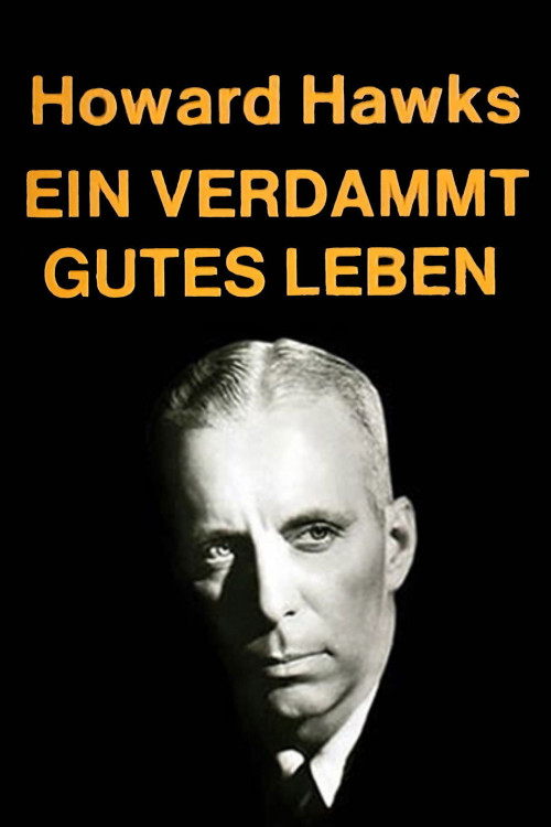 Ein verdammt gutes Leben - Howard Hawks - 19 Kapitel aus den Erinnerungen eines Geschichtenerzählers (1978) poster