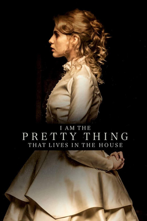I Am the Pretty Thing That Lives in the House (2016) poster