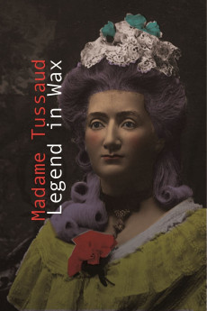 L'étonnante histoire de Mme Tussaud et de ses théâtres de cire (2016) poster
