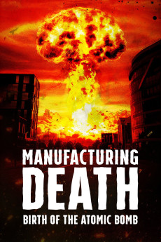 Manufacturing Death: Birth of the Atom Bomb (2023) poster