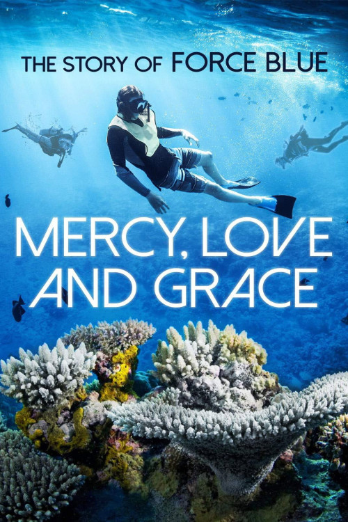 Mercy, Love & Grace: The Story of Force Blue (2017) poster
