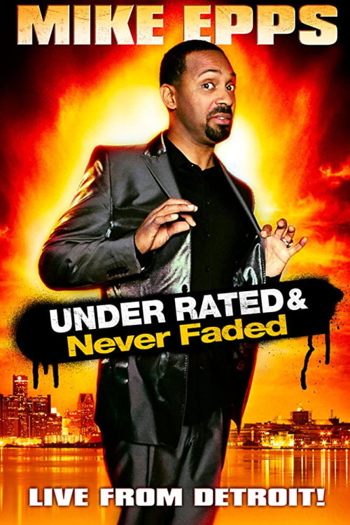 Mike Epps: Under Rated... Never Faded & X-Rated (2009) poster