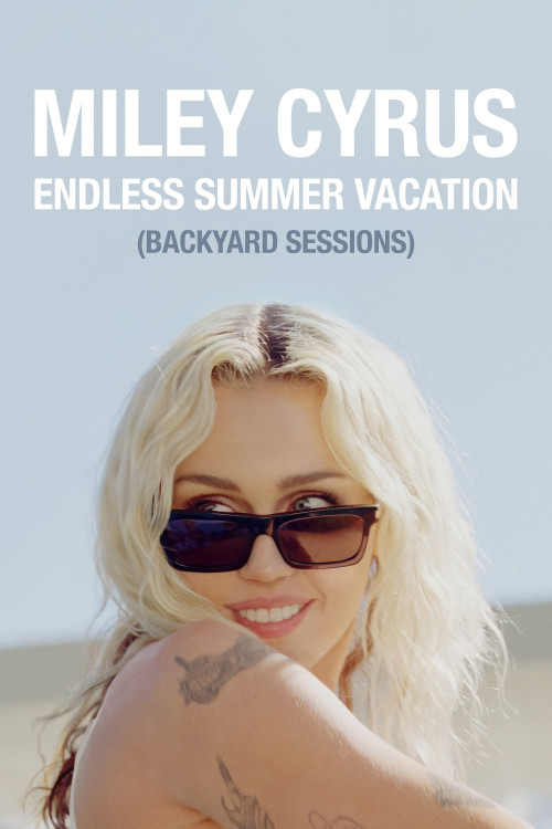 Miley Cyrus: Endless Summer Vacation (Backyard Sessions) (2023) poster