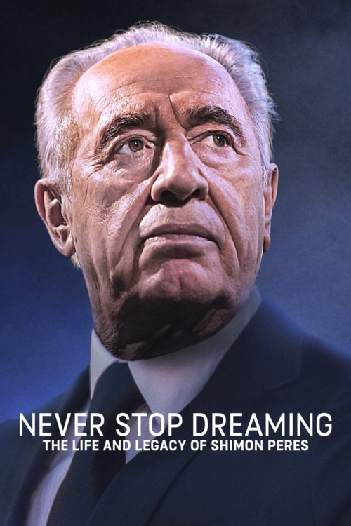 Never Stop Dreaming: The Life and Legacy of Shimon Peres (2018) poster