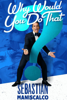 Sebastian Maniscalco: Why Would You Do That? (2016) poster