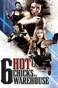 Six Hot Chicks in a Warehouse (2017) poster