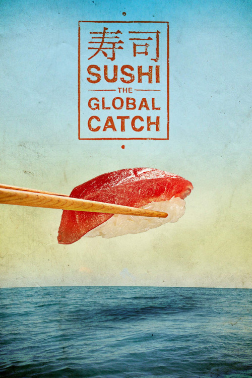 Sushi: The Global Catch (2011) poster