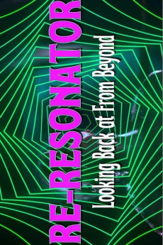 Re-Resonator: Looking Back at from Beyond (2023) poster