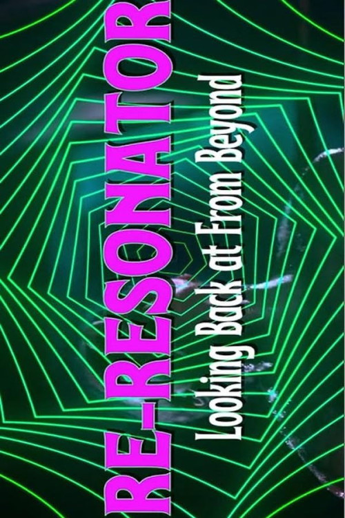 Re-Resonator: Looking Back at from Beyond (2023) poster