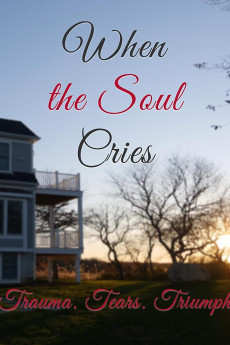 When the Soul Cries: Trauma. Tears. Triumph (2020) poster