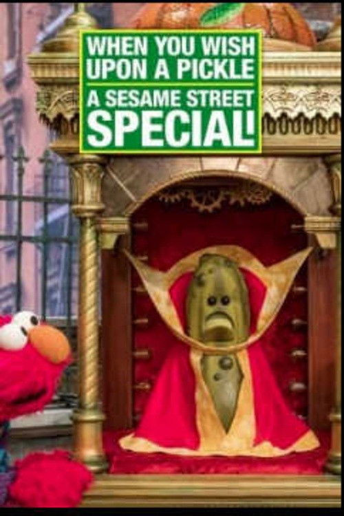 When You Wish Upon a Pickle: A Sesame Street Special (2018) poster