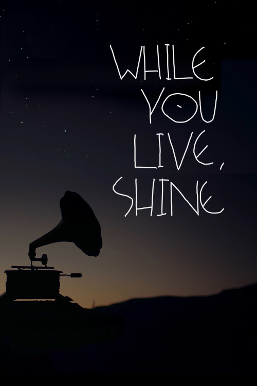 While You Live, Shine (2018) poster