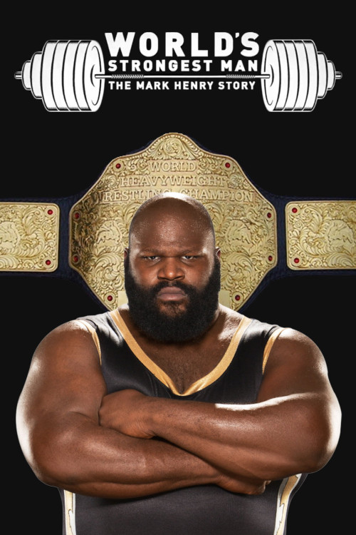 WWE: World's Strongest Man: The Mark Henry Story (2019) poster