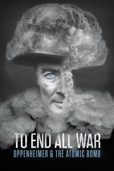 To End All War: Oppenheimer & the Atomic Bomb (2023) poster