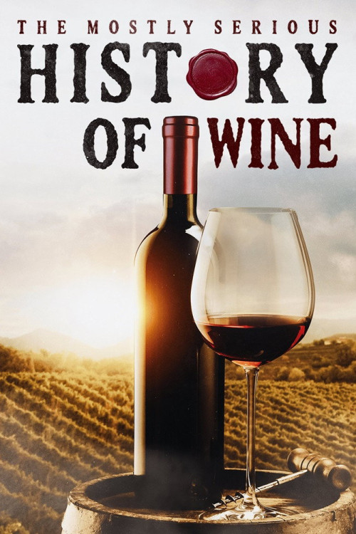 The Mostly Serious History of Wine (2023) poster