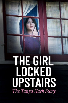 The Girl Locked Upstairs: The Tanya Kach Story (2024) poster