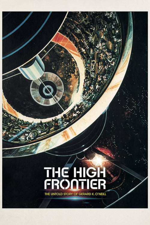 The High Frontier: The Untold Story of Gerard K. O'Neill (2021) poster