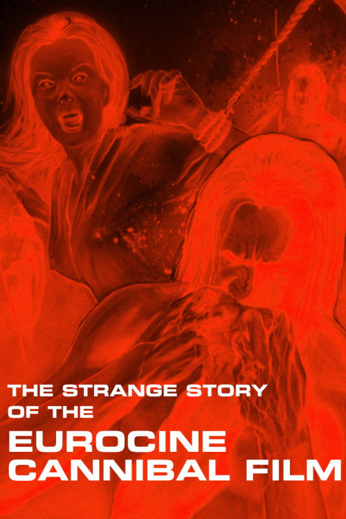 The Strange Story of the Eurocine Cannibal Film (2019) poster