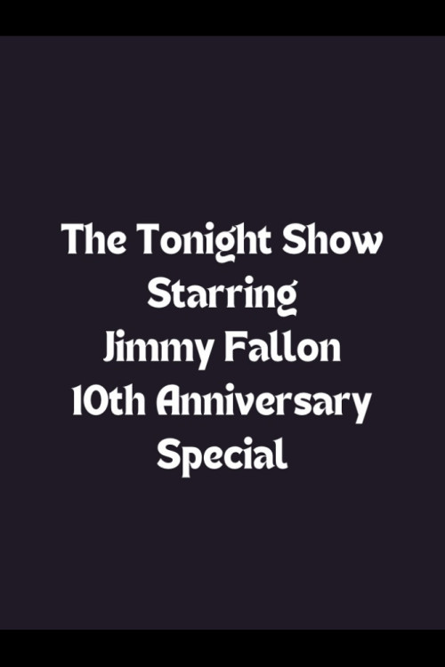 The Tonight Show Starring Jimmy Fallon 10th Anniversary Special (2024) poster