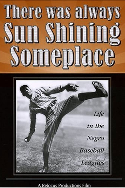 There Was Always Sun Shining Someplace: Life in the Negro Baseball Leagues (1981) poster