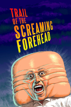 Trail of the Screaming Forehead (2007) poster