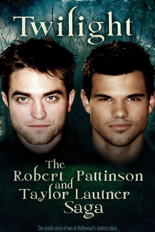 Twilight: The Robert Pattinson and Taylor Lautner Saga (2012) poster